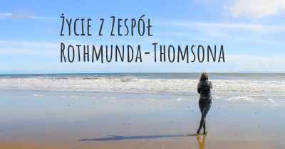 Życie z Zespół Rothmunda-Thomsona