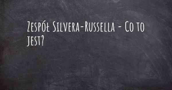 Zespół Silvera-Russella - Co to jest?