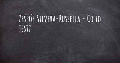 Zespół Silvera-Russella - Co to jest?