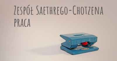 Zespół Saethrego-Chotzena praca