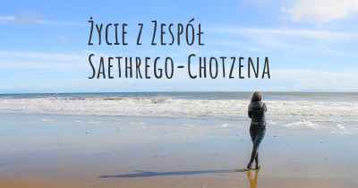 Życie z Zespół Saethrego-Chotzena