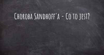 Choroba Sandhoff'a - Co to jest?