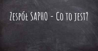 Zespół SAPHO - Co to jest?
