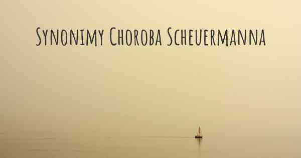 Synonimy Choroba Scheuermanna