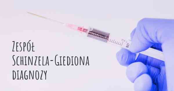 Zespół Schinzela-Giediona diagnozy