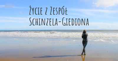 Życie z Zespół Schinzela-Giediona