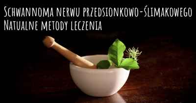 Schwannoma nerwu przedsionkowo-ślimakowego Natualne metody leczenia