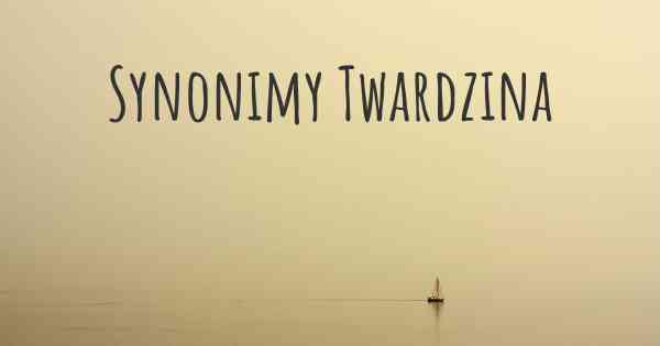 Synonimy Twardzina