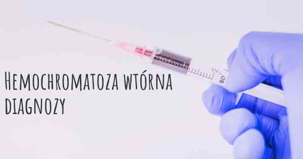 Hemochromatoza wtórna diagnozy