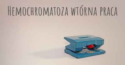 Hemochromatoza wtórna praca