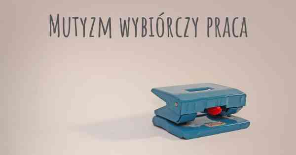 Mutyzm wybiórczy praca