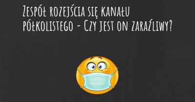 Zespół rozejścia się kanału półkolistego - Czy jest on zaraźliwy?