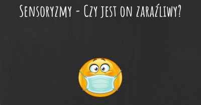 Sensoryzmy - Czy jest on zaraźliwy?