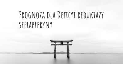 Prognoza dla Deficyt reduktazy sepiapteryny