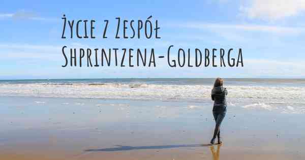 Życie z Zespół Shprintzena-Goldberga