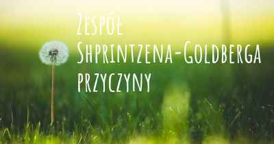 Zespół Shprintzena-Goldberga przyczyny