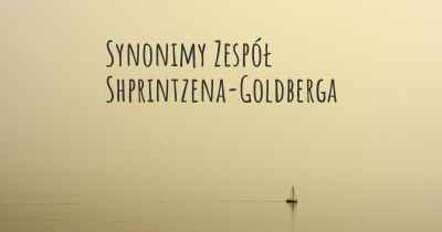 Synonimy Zespół Shprintzena-Goldberga