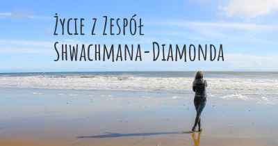 Życie z Zespół Shwachmana-Diamonda