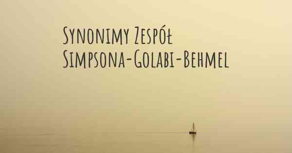 Synonimy Zespół Simpsona-Golabi-Behmel