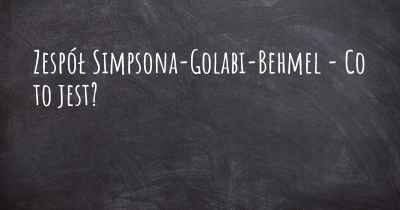 Zespół Simpsona-Golabi-Behmel - Co to jest?