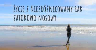 Życie z Niezróżnicowany rak zatokowo nosowy