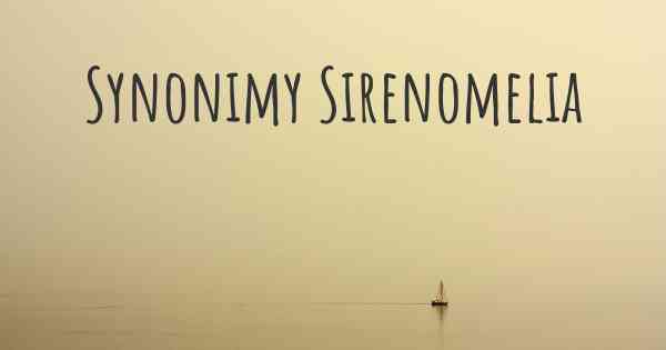 Synonimy Sirenomelia