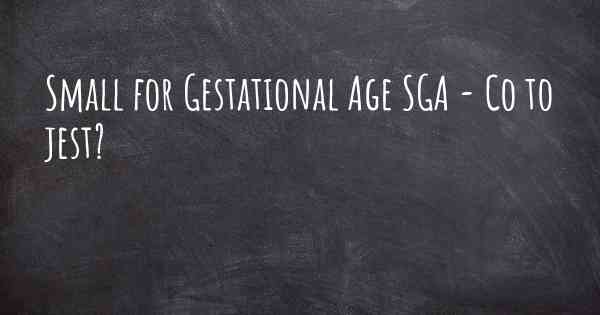 Small for Gestational Age SGA - Co to jest?