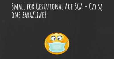 Small for Gestational Age SGA - Czy są one zaraźliwe?