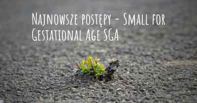 Najnowsze postępy - Small for Gestational Age SGA