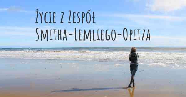 Życie z Zespół Smitha-Lemliego-Opitza