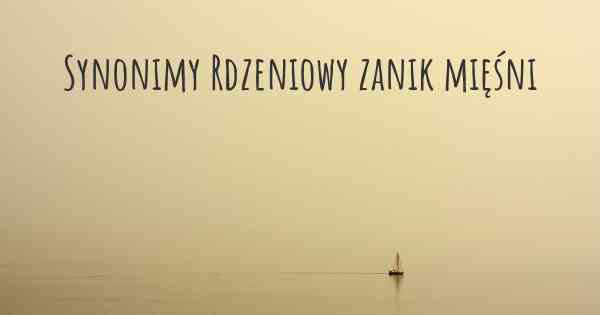 Synonimy Rdzeniowy zanik mięśni