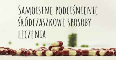 Samoistne podciśnienie śródczaszkowe sposoby leczenia