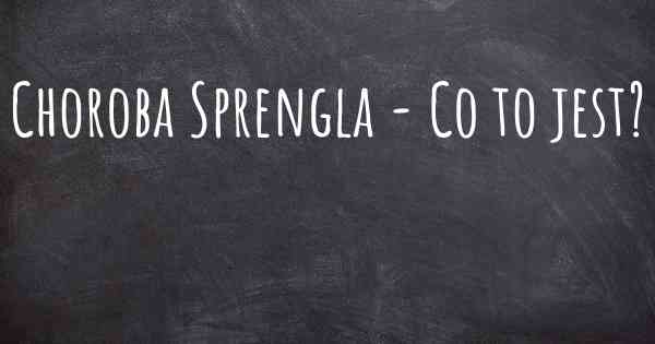 Choroba Sprengla - Co to jest?