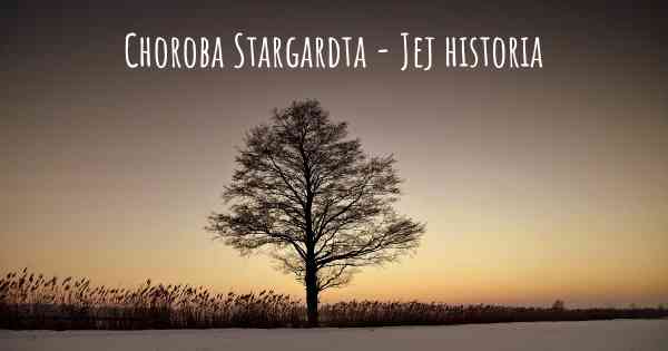 Choroba Stargardta - Jej historia
