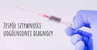 Zespół sztywności uogólnionej diagnozy