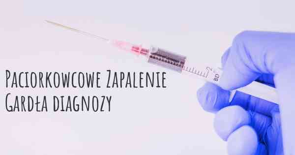 Paciorkowcowe Zapalenie Gardła diagnozy