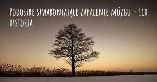 Podostre stwardniające zapalenie mózgu - Ich historia