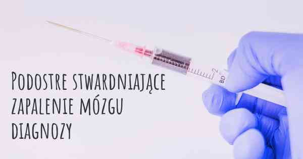 Podostre stwardniające zapalenie mózgu diagnozy