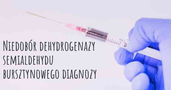 Niedobór dehydrogenazy semialdehydu bursztynowego diagnozy