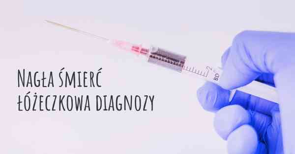 Nagła śmierć łóżeczkowa diagnozy