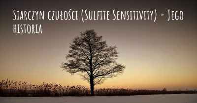 Siarczyn czułości (Sulfite Sensitivity) - Jego historia