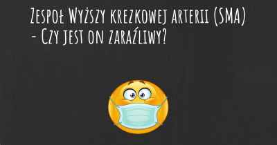 Zespoł Wyższy krezkowej arterii (SMA) - Czy jest on zaraźliwy?