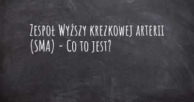 Zespoł Wyższy krezkowej arterii (SMA) - Co to jest?