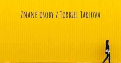 Znane osoby z Torbiel Tarlova