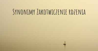 Synonimy Zakotwiczenie rdzenia
