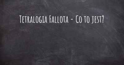 Tetralogia Fallota - Co to jest?