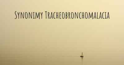 Synonimy Tracheobronchomalacia