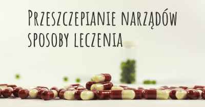 Przeszczepianie narządów sposoby leczenia