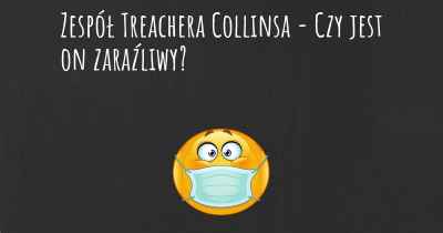 Zespół Treachera Collinsa - Czy jest on zaraźliwy?