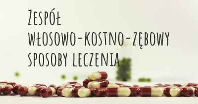 Zespół włosowo-kostno-zębowy sposoby leczenia